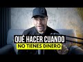 Qué Hacer Cuando NO tienes Dinero  - 6 Tips Financieros para Sobrevivir y Prosperar