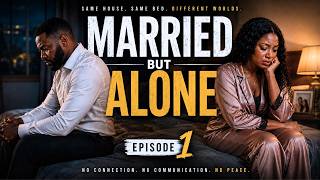 Married but Alone EP 1 | Emotionally Abandoned | Short film | Behind Closed Doors