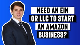 Do I Need an EIN or LLC to start an Amazon FBA business?