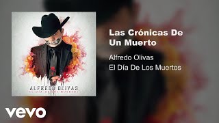 Alfredo Olivas - Las Crónicas De Un Muerto (Audio)