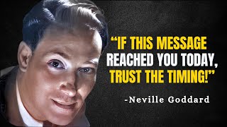 This will find YOU at the right time, ALWAYS! - Neville Goddard Motivation