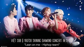 [Vietsub || 160730 Shining Diamond concert] 내게 기대 (Lean on me) - SEVENTEEN Hiphop unit