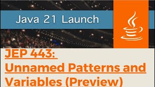 Java 21: Feature #7 - JEP 443: Unnamed Patterns and Variables (Preview)
