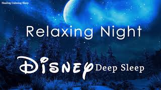 Disney Calm Night Piano Collection for Deep Sleep and Soothing(No Mid-roll Ads)