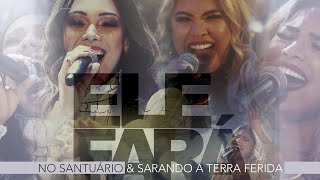 Ele Fará - No Santuário e Ministério Sarando a Terra Ferida (clipe Oficial)