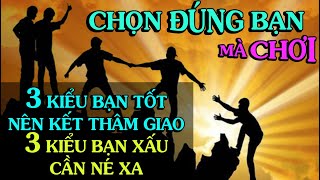 ĐỂ THANH CÔNG và SỐNG TỐT thì kết bạn và giao thiệp không tùy tiện/ 3 kiểu bạn tốt- xấu / Thiền Đạo