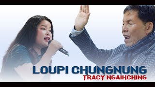 LOUPI CHUNGNUNG || TRACY NGAIHCHING ||