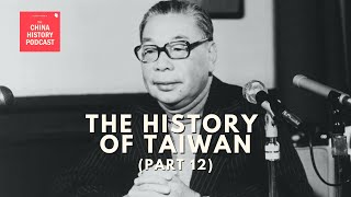The History of Taiwan (Part 12) | The China History Podcast | Ep. 321