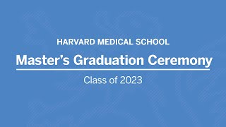 Harvard Medical School Master's Graduation Ceremony 2023