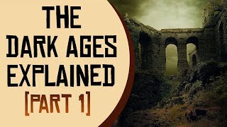 The Dark Ages Explained - Part 1