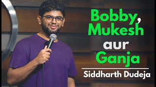 Bobby, Mukesh aur Ganja | Stand Up Comedy by Siddharth Dudeja