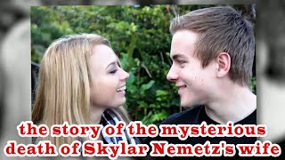 the story of the mysterious death of Skylar Nemetz's wife