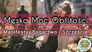 Melodie Mocy | Afirmacje dla Mężczyzn | Manifestuj Bogactwo i Szczęście #afirmacjeśpiewane #męskość