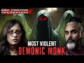 The Most VIOLENT DEMONIC MONK | Ghost Encounters Unfiltered ft. Sarbajeet, Pooja, Savio | Paranormal