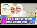 MASYAALLAH, INARA MENANGIS JERIT SAAT MENDENGAN STARLA BERKATA SEPERTI INI - SELEB ON NEWS