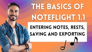 The Basics of Noteflight 1.1   Entering Notes, Rests, Saving and Exporting