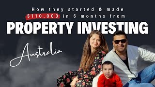 How they started & made $110,000 in 6 months from property investing in Australia