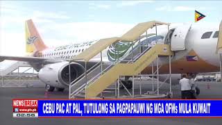 NEWS BREAK: Cebu Pacific at PAL, tutulong sa pagpapauwi ng mga OFWs mula Kuwait