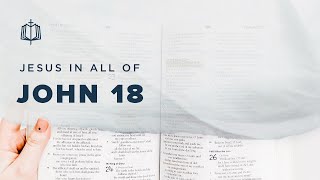 John 18 | Jesus' Betrayal, Arrest, and Sentencing | Bible Study