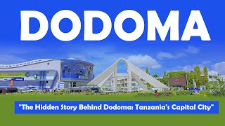 TANZANIA’S CAPITAL CITY DODOMA | HEART OF GOVERNANCE.