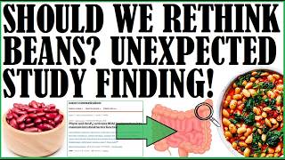 Should We Rethink Beans? Unexpected Study Findings!