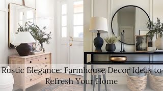 Rustic Elegance Farmhouse: Decor Ideas to Refresh Your Home