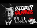 Celebrity Hauntings | JFK