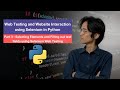 Web Testing and Website Interaction using Selenium in Python | Part 1