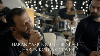 Hakan Yazıcıoğlu - Beni Affet ( Harun Kolçak Cover )