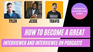 How to Become a Great Interviewer and Interviewee on Podcasts
