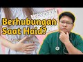 BERHUBUNGAN SAAT HAID - TANYAKAN DOKTER