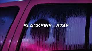 BLACKPINK - 'STAY' Easy Lyrics