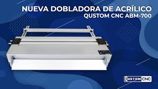 🎉 LANZAMIENTO 🎉 | NUEVA DOBLADORA DE ACRILICO QUSTOM CNC ABM-700