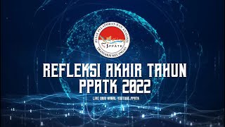 Refleksi Akhir Tahun PPATK 2022