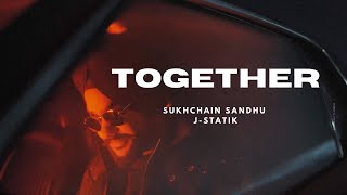 TOGETHER | SUKHCHAIN SANDHU & J-STATIK | FREQ RECORDS