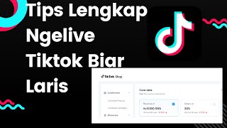 Kupas Tuntas Tips Live Tiktok Biar Rame Dan Laris