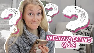 Answering Your Questions! Everything You Want To Know About Intuitive Eating & Having No Food Rules!