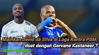 BERITA PERSIB ~ Mainkan David da Silva di Laga Kontra PSM, duet dengan Gervane Kastaneer ?