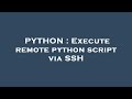 PYTHON : Execute remote python script via SSH