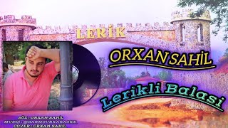 Orxan Sahil Lerikli Balasi Yep Yeni Trend 2024-2025 #keşfet #trending #lerik#talış#azerbaycan#musiqi