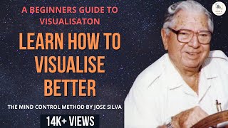Learn how to visualise better in the Alpha level of Mind | Jose Silva | The Mind Control Method
