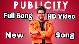 Publicity (Full Song) Guri Feat. Dj Flow | New Punjabi Songs 2018