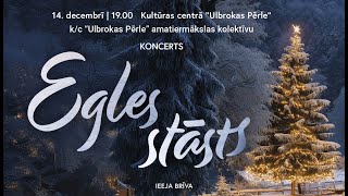 “Egles stāsts” / KC “Ulbrokas Pērle” amatiermākslas kolektīvu Ziemassvētku koncerts