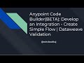 Anypoint Code Builder BETA  Develop an Integration   Create Simple Flow   DataWeave Validation
