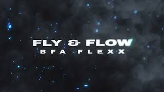 BFA Flexx - FLY \u0026 FLOW (Audio 2023)