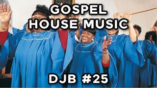 GOSPEL HOUSE MUSIC  DJB #25     12/08/2022