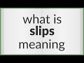 Slips | meaning of Slips