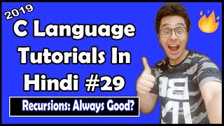 Is Recursion Always Good? : C Tutorial In Hindi #29