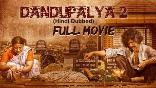 Dandupalya 2 (Hindi Dubbed) | Full Crime Movie | Pooja Gandhi | Sanjjanaa