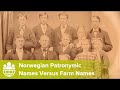 Norwegian Patronymic Names Versus Farm Names